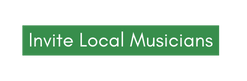 Invite Local Musicians